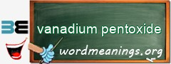 WordMeaning blackboard for vanadium pentoxide